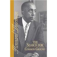 Search for Common Ground: An Inquiry into the Basis of Man's Experience of Community by THURMAN HOWARD, 9780913408940
