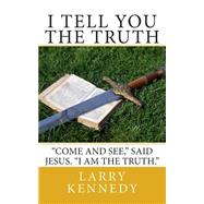 I Tell You the Truth by Kennedy, Larry, 9781497448940