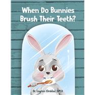 When Do Bunnies Brush Their Teeth? by Elmblad, D.M.D., Dr. Lauren, 9798350978940