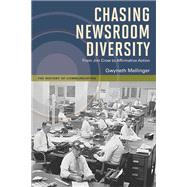 Chasing Newsroom Diversity by Mellinger, Gwyneth, 9780252078941