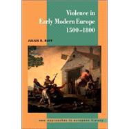 Violence in Early Modern Europe 1500–1800 by Julius R. Ruff, 9780521598941