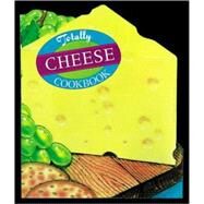 Totally Cheese Cookbook by Siegel, Helene; Gillingham, Karen, 9780890878941