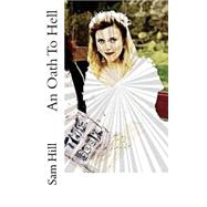 An Oath to Hell by Hill, Sam, 9781492248941