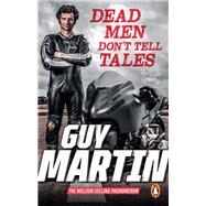 Dead Men Don't Tell Tales by Martin, Guy, 9781529108941