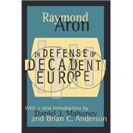In Defense of Decadent Europe by Aron, Raymond, 9781560008941