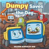 Dumpy Saves the Day by Valerie Kingsley Dye, 9781664298941