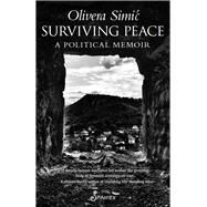 Surviving Peace A Political Memoir by Simic, Olivera, 9781742198941