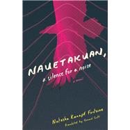 Nauetakuan, a Silence for a Noise by Kanap Fontaine, Natasha; Scott, Howard, 9781771668941