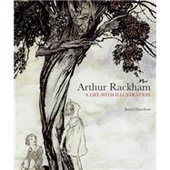 Arthur Rackham A Life with Illustration by Hamilton, James, 9781862058941