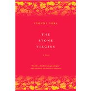 The Stone Virgins A Novel by Vera, Yvonne, 9780374528942