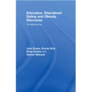 Education, Disordered Eating and Obesity Discourse: Fat Fabrications by Evans; John, 9780415418942