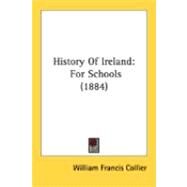History of Ireland : For Schools (1884) by Collier, William Francis, 9780548868942
