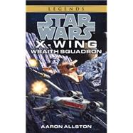 Wraith Squadron: Star Wars Legends (X-Wing) by ALLSTON, AARON, 9780553578942