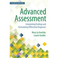 Advanced Assessment: Interpreting Findings and Formulating Differential Diagnoses by Goolsby, Mary Jo; Grubbs, Laurie, 9780803668942