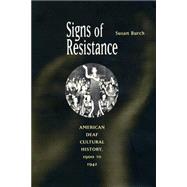 Signs Of Resistance: American Deaf Cultural History, 1900 to World War II by Burch, Susan, 9780814798942