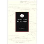 Translating Apollinaire by Scott, Clive, 9780859898942