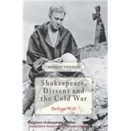 Shakespeare, Dissent and the Cold War by Thomas, Alfred, 9781137438942