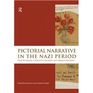 Pictorial Narrative in the Nazi Period: Felix Nussbaum, Charlotte Salomon and Arnold Daghani by Schultz; Deborah, 9781138978942