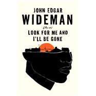 Look For Me and I'll Be Gone Stories by Wideman, John Edgar, 9781982148942