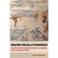 Roving Revolutionaries by Berberian, Houri, 9780520278943
