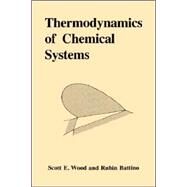 Thermodynamics of Chemical Systems by Scott Emerson Wood , Rubin Battino, 9780521338943