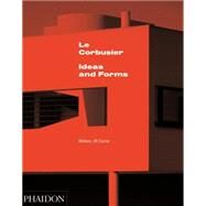 Le Corbusier Ideas & Forms by Curtis, William J R, 9780714868943