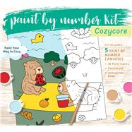 Cozycore Paint by Number Kit Paint Your Way to Cozy - Kit Includes: 5 Paint by Number Canvases, 10 Paint Colors, Paintbrush, Instruction Book by Unknown, 9780785848943