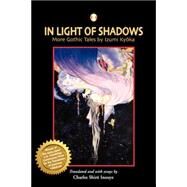 In Light Of Shadows: More Gothic Tales By Izumi Kyoka by Izumi, Kyoka; Inouye, Charles Shiro, 9780824828943