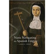 Nuns Navigating the Spanish Empire by Owens, Sarah E., 9780826358943