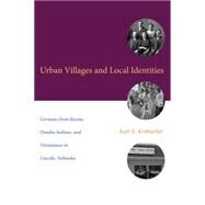 Urban Villages and Local Identities by Kinbacher, Kurt E.; Mahoney, Timothy R., 9780896728943