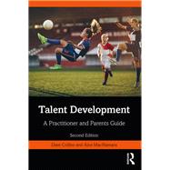 Talent Development by Dave Collins; Aine MacNamara, 9781003088943