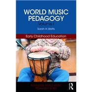 World Music Pedagogy, Volume I: Early Childhood by Watts, Sarah H, 9781138038943