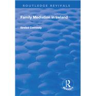 Family Mediation in Ireland by Conneely,SinTad, 9781138728943