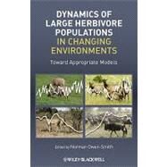 Dynamics of Large Herbivore Populations in Changing Environments Towards Appropriate Models by Owen-Smith, Norman, 9781405198943