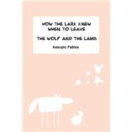 How the Lark Knew When to Leave & the Wolf and the Lamb by Ramsden, Jeremy; Margishvili, Mariam, 9781523388943