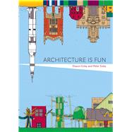Architecture Is Fun by Exley, Sharon; Exley, Peter, 9781864708943