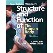 Study Guide for Memmler's Structure  &  Function of the Human Body by Hull, Kerry L.; Cohen, Barbara Janson, 9781975138943