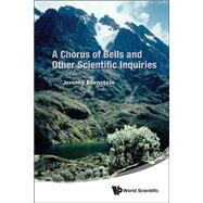 A Chorus of Bells and Other Scientific Inquiries by Bernstein, Jeremy, 9789814578943