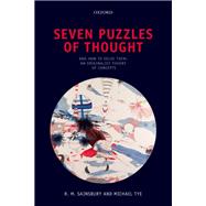 Seven Puzzles of Thought And How to Solve Them: An Originalist Theory of Concepts by Sainsbury, R. M.; Tye, Michael, 9780199688944