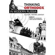 Thinking Orthodox in Modern Russia by Michelson, Patrick Lally; Kornblatt, Judith Deutsch, 9780299298944