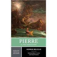 Pierre Or, The Ambiguities by Melville, Herman; Levine, Robert S.; Weinstein, Cindy, 9780393938944