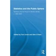Statistics and the Public Sphere: Numbers and the People in Modern Britain, c. 1800-2000 by Crook; Tom, 9780415878944