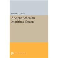 Ancient Athenian Maritime Courts by Cohen, Edward, 9780691618944