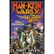 Man-Kzin Wars X : The Wunder War by Colebatch, Hal; Niven, Larry, 9780743498944