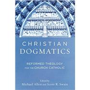 Christian Dogmatics by Allen, Michael; Swain, Scott R., 9780801048944