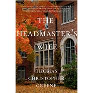 The Headmaster's Wife by Greene, Thomas Christopher, 9781250038944