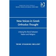 New Voices in Greek Orthodox Thought: Untying the Bond between Nation and Religion by Willert,Trine Stauning, 9781472418944
