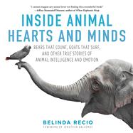 Inside Animal Hearts and Minds by Recio, Belinda; Balcombe, Jonathan, 9781510718944