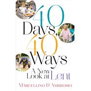 40 Days, 40 Ways by D'Ambrosio, Marcellino, 9781616368944