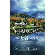 Shadow in the Glass by Hilliard, M. E., 9781643858944